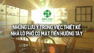 NHỮNG LƯU Ý TRONG VIỆC THIẾT KẾ VÀ THI CÔNG NHÀ LÔ PHỐ CÓ MẶT TIỀN HƯỚNG TÂY